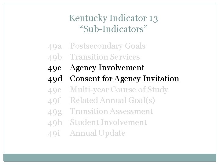 Kentucky Indicator 13 “Sub-Indicators” 49 a 49 b 49 c 49 d 49 e