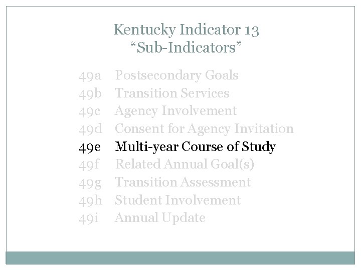 Kentucky Indicator 13 “Sub-Indicators” 49 a 49 b 49 c 49 d 49 e