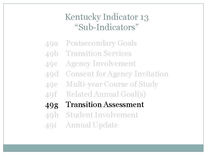 Kentucky Indicator 13 “Sub-Indicators” 49 a 49 b 49 c 49 d 49 e