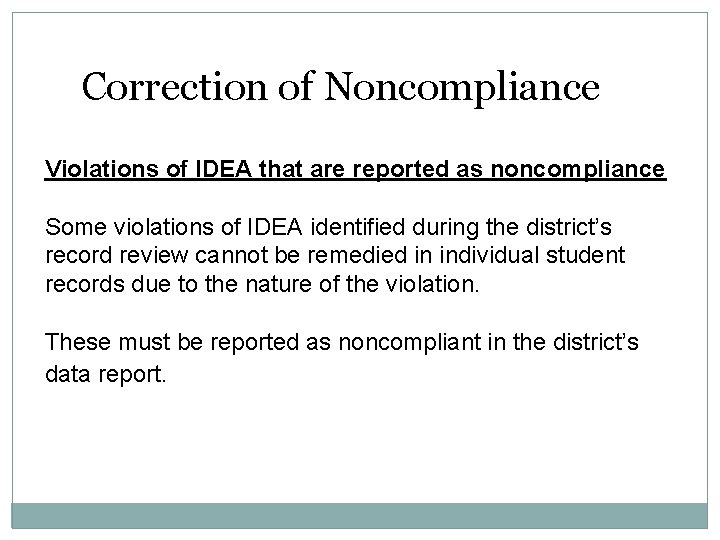 Correction of Noncompliance Violations of IDEA that are reported as noncompliance Some violations of