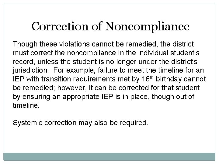 Correction of Noncompliance Though these violations cannot be remedied, the district must correct the