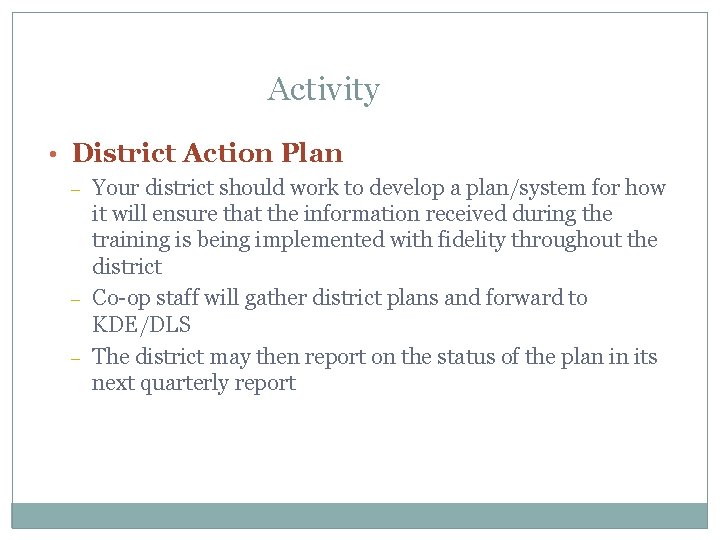 Activity • District Action Plan – – – Your district should work to develop