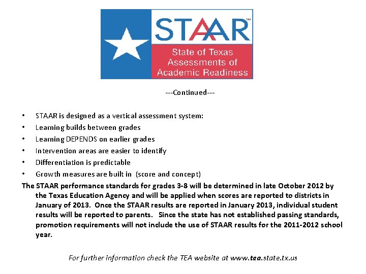 ---Continued--- • STAAR is designed as a vertical assessment system: • Learning builds between