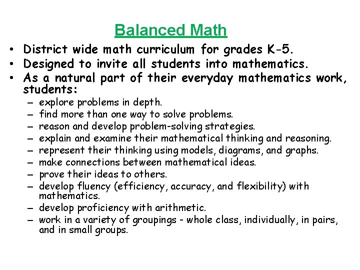 Balanced Math • District wide math curriculum for grades K-5. • Designed to invite