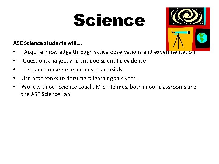 Science ASE Science students will…. • Acquire knowledge through active observations and experimentation. •