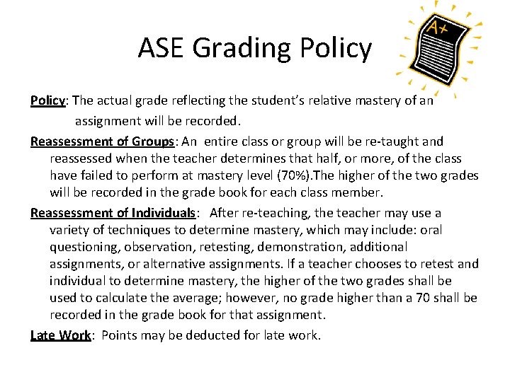 ASE Grading Policy: The actual grade reflecting the student’s relative mastery of an assignment