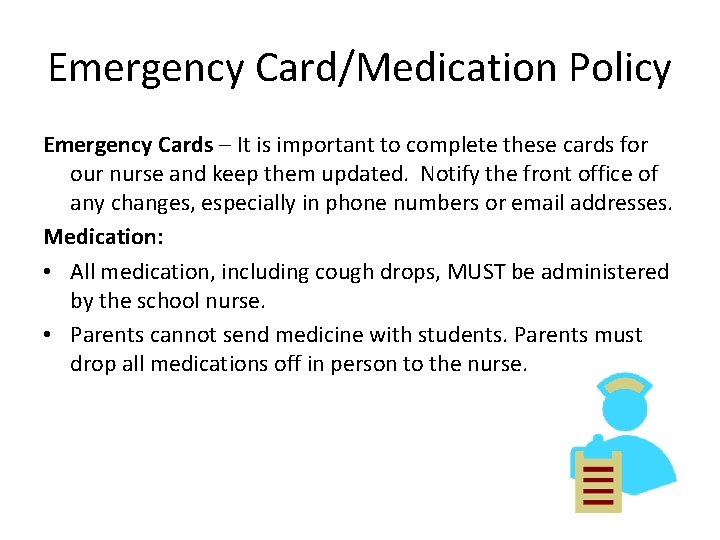 Emergency Card/Medication Policy Emergency Cards – It is important to complete these cards for