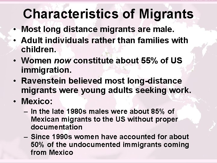 Characteristics of Migrants • Most long distance migrants are male. • Adult individuals rather