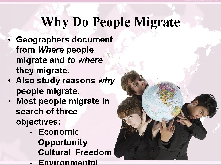 Why Do People Migrate • Geographers document from Where people migrate and to where