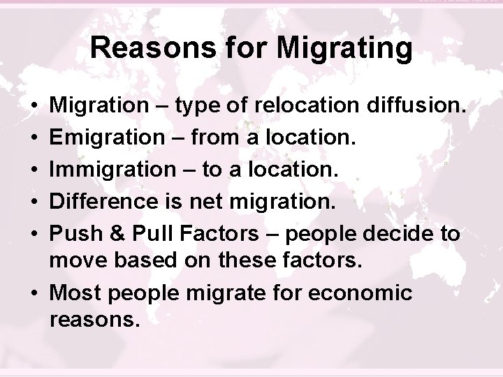 Reasons for Migrating • • • Migration – type of relocation diffusion. Emigration –