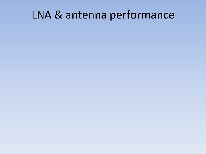 LNA & antenna performance 