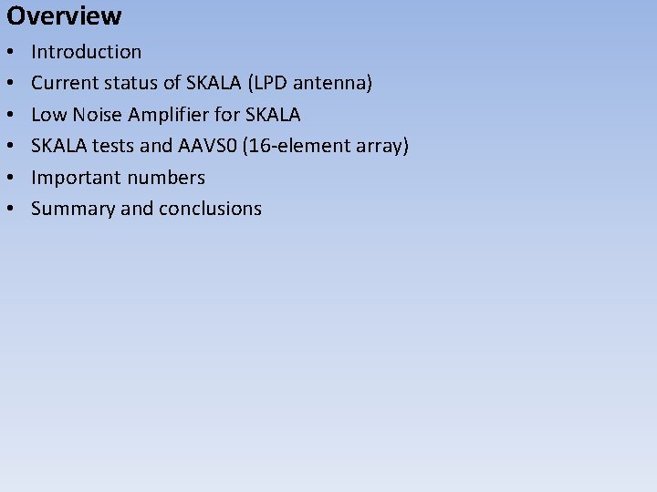 Overview • • • Introduction Current status of SKALA (LPD antenna) Low Noise Amplifier