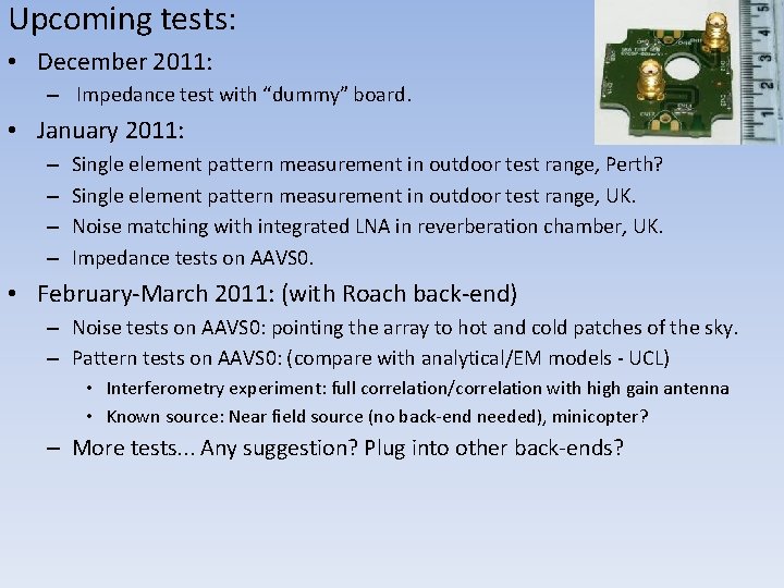 Upcoming tests: • December 2011: – Impedance test with “dummy” board. • January 2011: