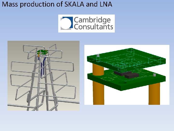 Mass production of SKALA and LNA 