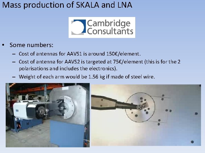 Mass production of SKALA and LNA • Some numbers: – Cost of antennas for