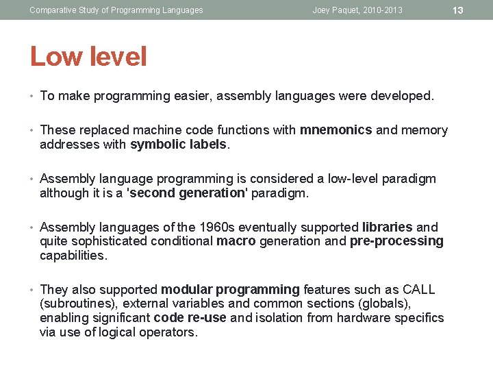Comparative Study of Programming Languages Joey Paquet, 2010 -2013 Low level • To make