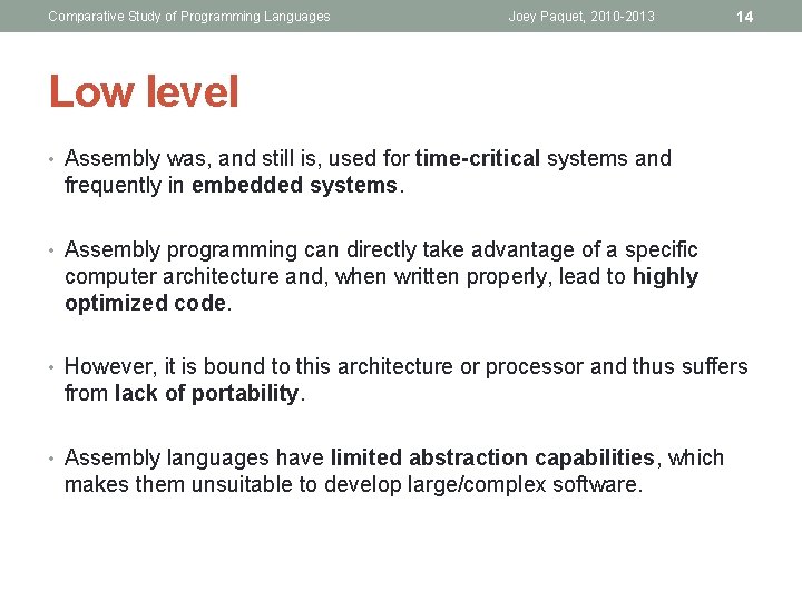 Comparative Study of Programming Languages Joey Paquet, 2010 -2013 14 Low level • Assembly