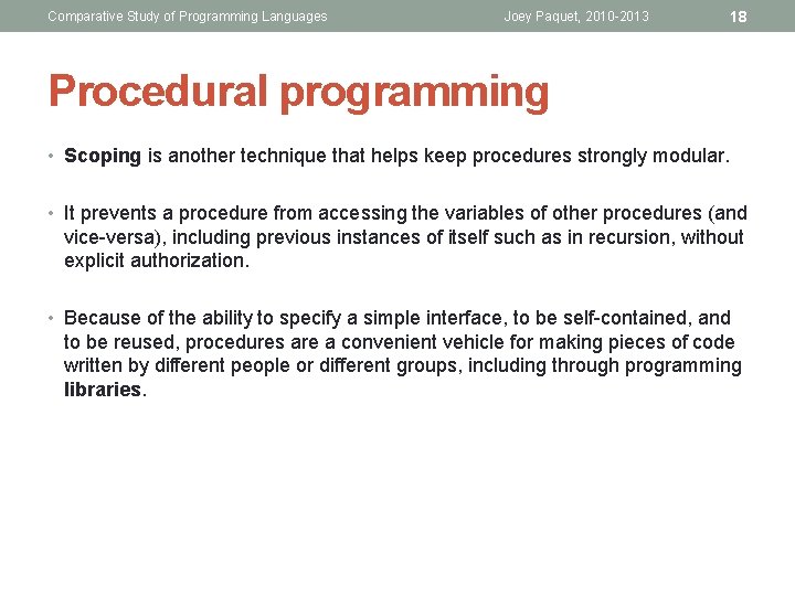 Comparative Study of Programming Languages Joey Paquet, 2010 -2013 18 Procedural programming • Scoping
