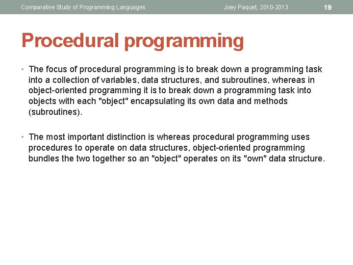 Comparative Study of Programming Languages Joey Paquet, 2010 -2013 19 Procedural programming • The