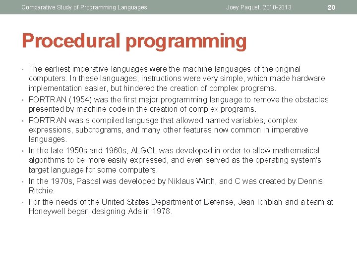 Comparative Study of Programming Languages Joey Paquet, 2010 -2013 20 Procedural programming • The
