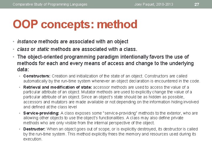 Comparative Study of Programming Languages Joey Paquet, 2010 -2013 27 OOP concepts: method •