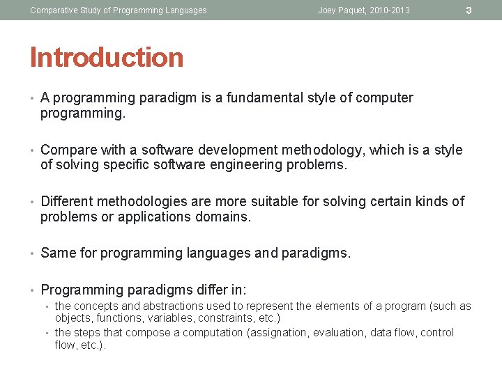 Comparative Study of Programming Languages Joey Paquet, 2010 -2013 3 Introduction • A programming