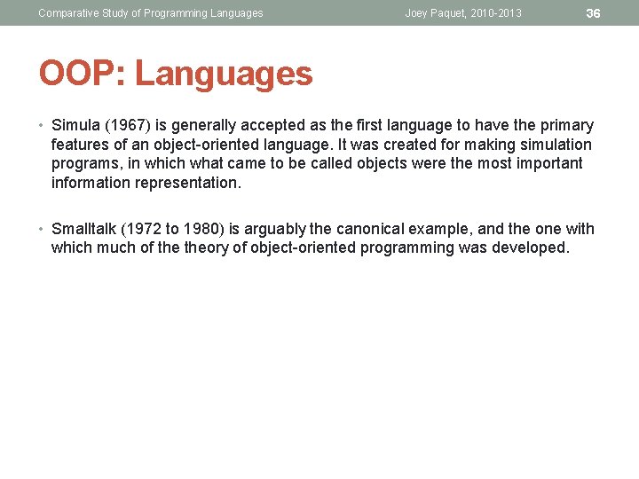 Comparative Study of Programming Languages Joey Paquet, 2010 -2013 36 OOP: Languages • Simula