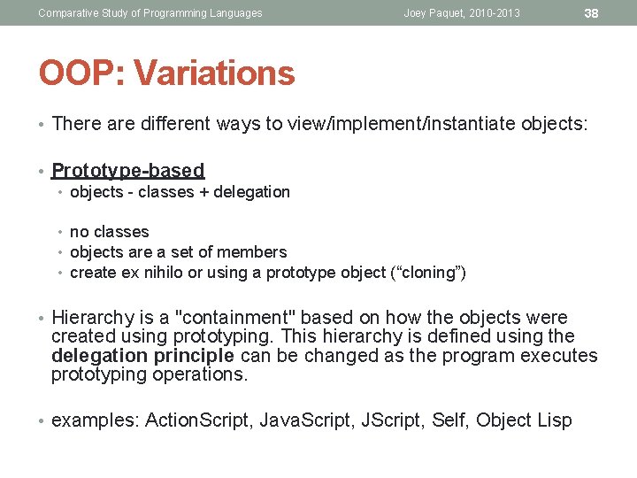 Comparative Study of Programming Languages Joey Paquet, 2010 -2013 38 OOP: Variations • There