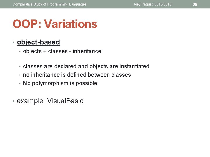 Comparative Study of Programming Languages Joey Paquet, 2010 -2013 OOP: Variations • object-based •