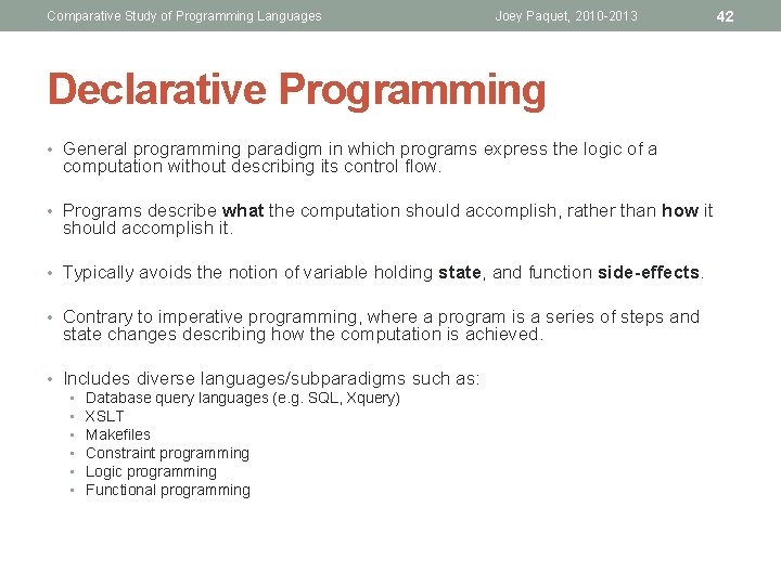 Comparative Study of Programming Languages Joey Paquet, 2010 -2013 Declarative Programming • General programming