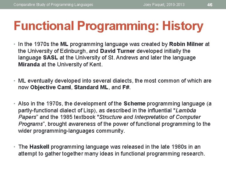 Comparative Study of Programming Languages Joey Paquet, 2010 -2013 46 Functional Programming: History •