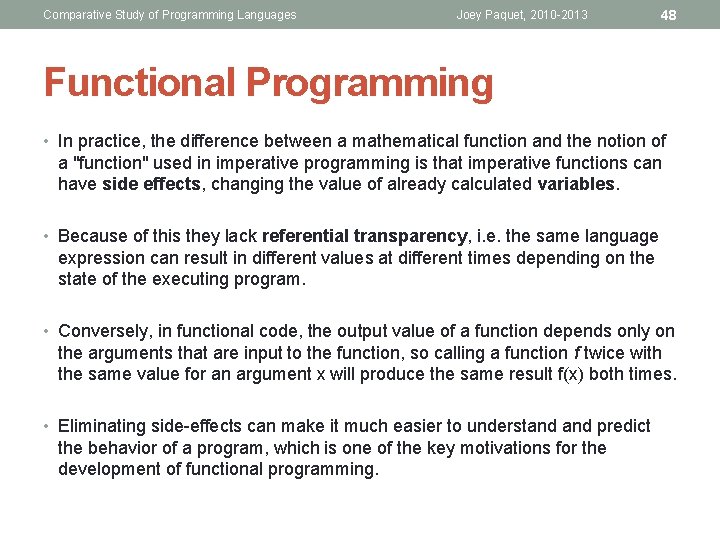 Comparative Study of Programming Languages Joey Paquet, 2010 -2013 48 Functional Programming • In