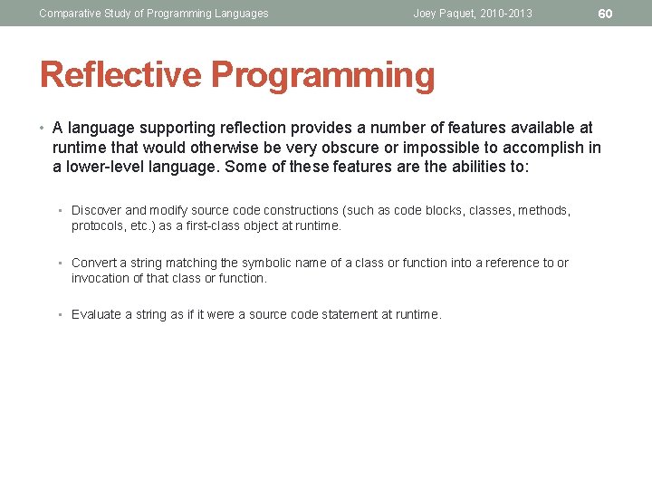 Comparative Study of Programming Languages Joey Paquet, 2010 -2013 60 Reflective Programming • A