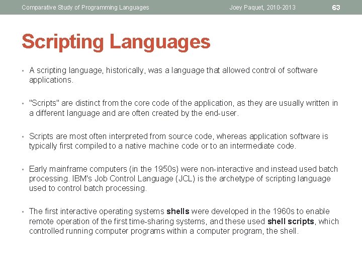Comparative Study of Programming Languages Joey Paquet, 2010 -2013 63 Scripting Languages • A
