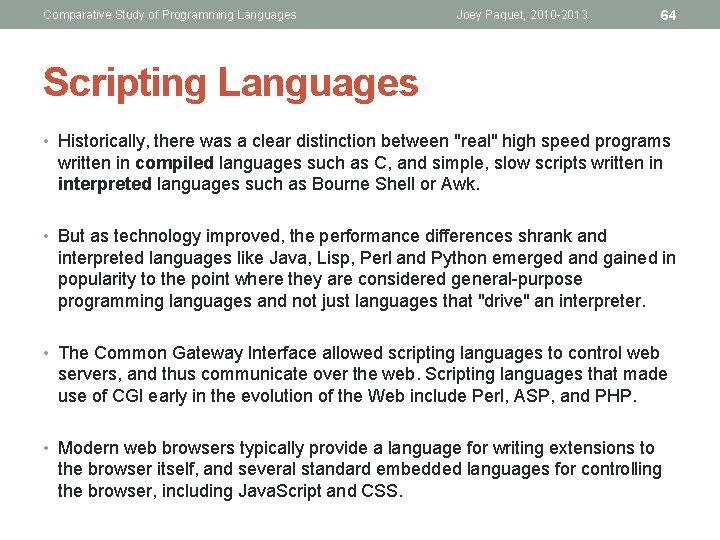 Comparative Study of Programming Languages Joey Paquet, 2010 -2013 64 Scripting Languages • Historically,