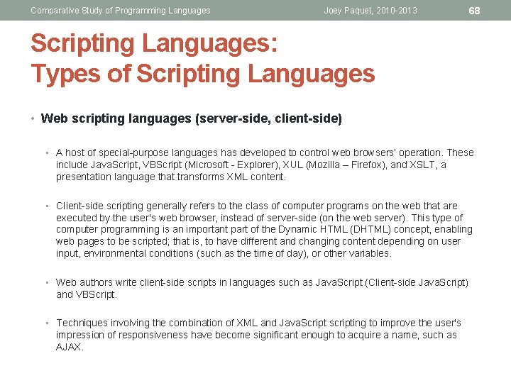Comparative Study of Programming Languages Joey Paquet, 2010 -2013 68 Scripting Languages: Types of
