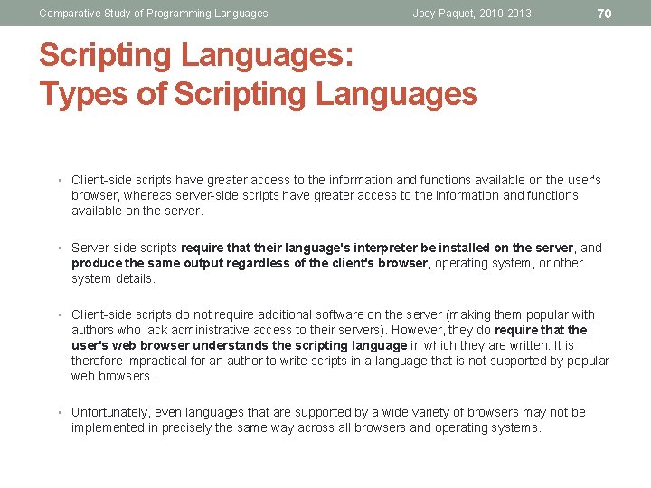 Comparative Study of Programming Languages Joey Paquet, 2010 -2013 70 Scripting Languages: Types of