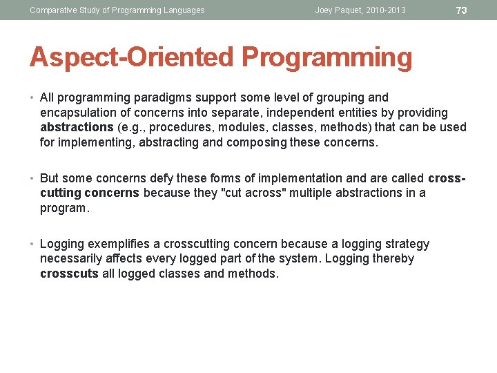 Comparative Study of Programming Languages Joey Paquet, 2010 -2013 73 Aspect-Oriented Programming • All