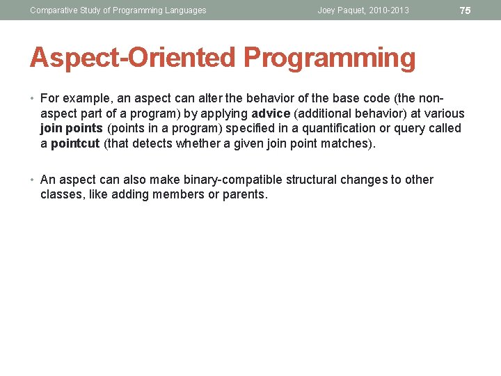 Comparative Study of Programming Languages Joey Paquet, 2010 -2013 75 Aspect-Oriented Programming • For