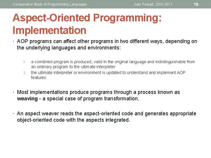 Comparative Study of Programming Languages Joey Paquet, 2010 -2013 76 Aspect-Oriented Programming: Implementation •