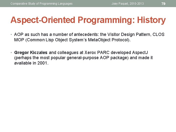 Comparative Study of Programming Languages Joey Paquet, 2010 -2013 79 Aspect-Oriented Programming: History •