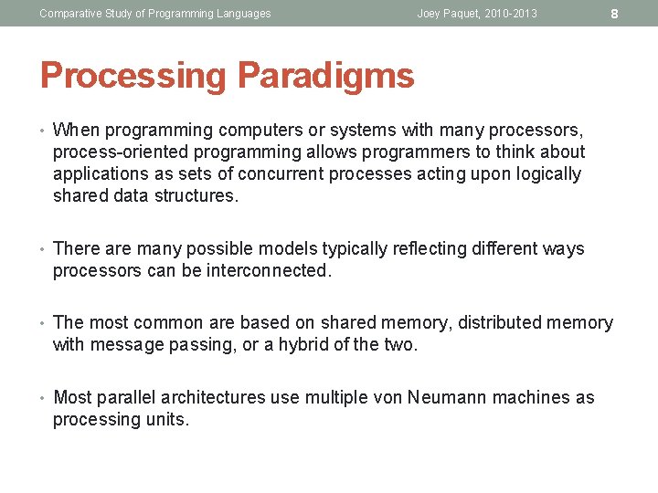 Comparative Study of Programming Languages Joey Paquet, 2010 -2013 8 Processing Paradigms • When