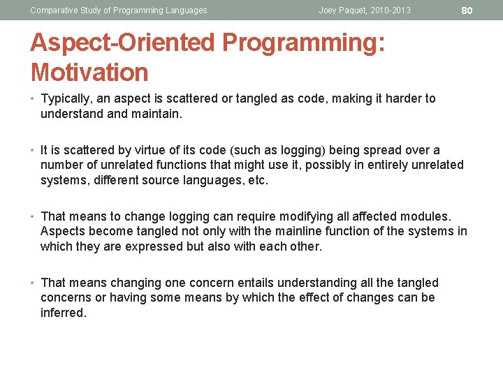 Comparative Study of Programming Languages Joey Paquet, 2010 -2013 80 Aspect-Oriented Programming: Motivation •