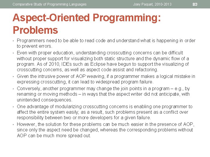 Comparative Study of Programming Languages Joey Paquet, 2010 -2013 83 Aspect-Oriented Programming: Problems •