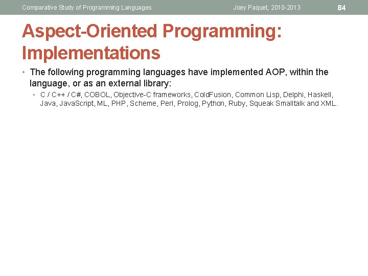 Comparative Study of Programming Languages Joey Paquet, 2010 -2013 Aspect-Oriented Programming: Implementations • The