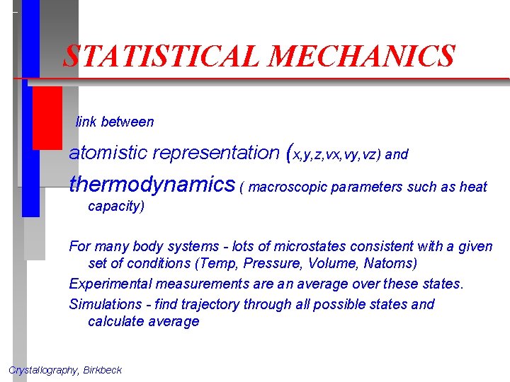 STATISTICAL MECHANICS link between atomistic representation (x, y, z, vx, vy, vz) and thermodynamics STATISTICAL MECHANICS link between atomistic representation (x, y, z, vx, vy, vz) and thermodynamics