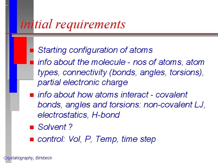 initial requirements n n n Starting configuration of atoms info about the molecule - initial requirements n n n Starting configuration of atoms info about the molecule -