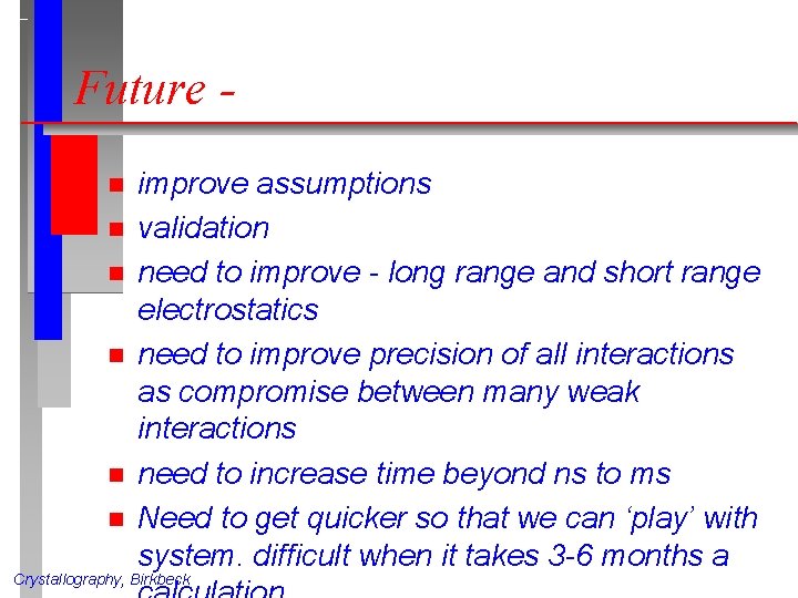 Future n n n improve assumptions validation need to improve - long range and Future n n n improve assumptions validation need to improve - long range and