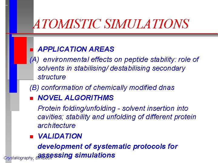 ATOMISTIC SIMULATIONS APPLICATION AREAS (A) environmental effects on peptide stability: role of solvents in ATOMISTIC SIMULATIONS APPLICATION AREAS (A) environmental effects on peptide stability: role of solvents in