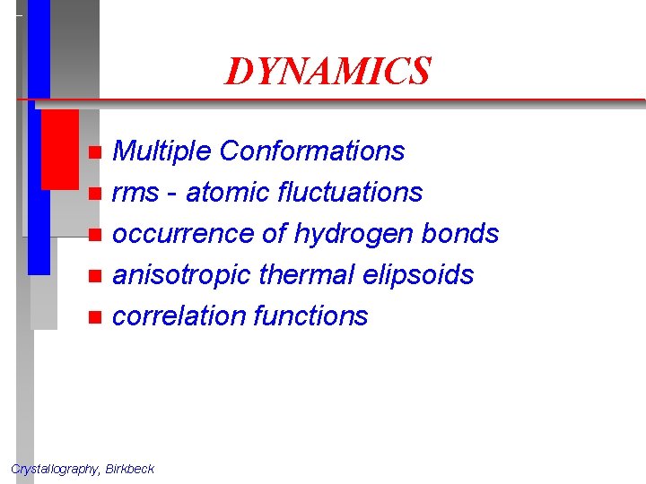 DYNAMICS Multiple Conformations n rms - atomic fluctuations n occurrence of hydrogen bonds n DYNAMICS Multiple Conformations n rms - atomic fluctuations n occurrence of hydrogen bonds n